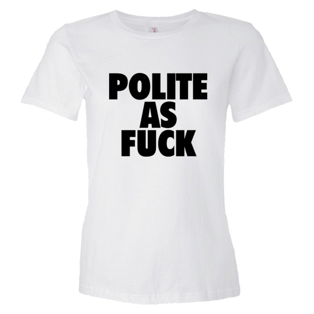 Womens Polite As Fuck - Tee Shirt