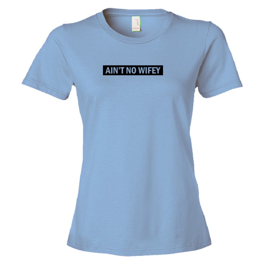 Ain'T No Wifey - Tee Shirt