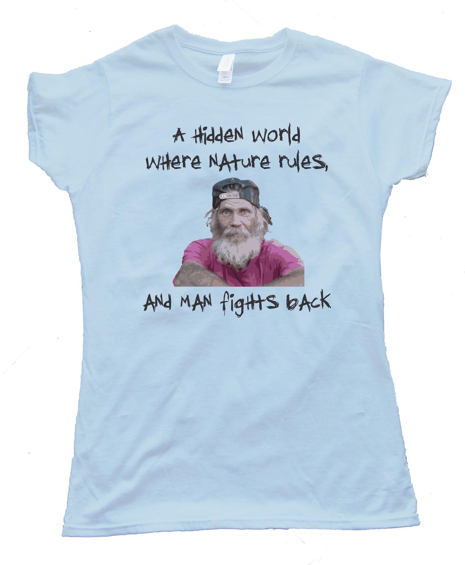 Womens A Hidden World Where Nature Rules - And Man Fights Back Swamp People Tee Shirt