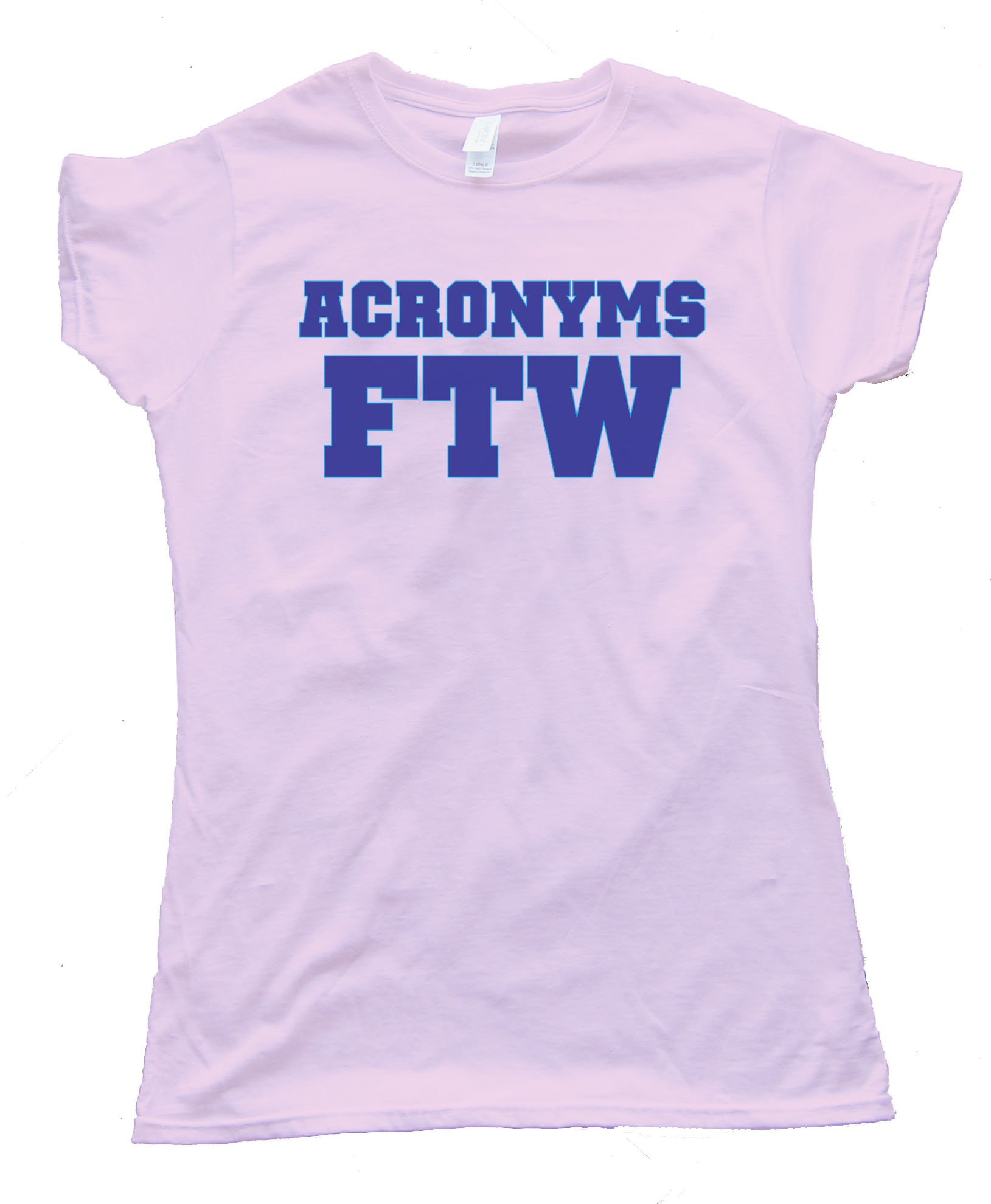 Womens Acronyms Ftw - For The Win - Tee Shirt