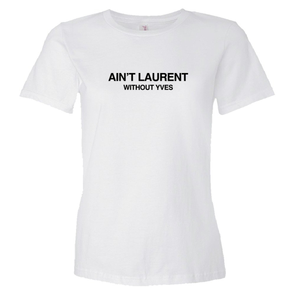Womens Ain'T Laurent Without Yves - Tee Shirt