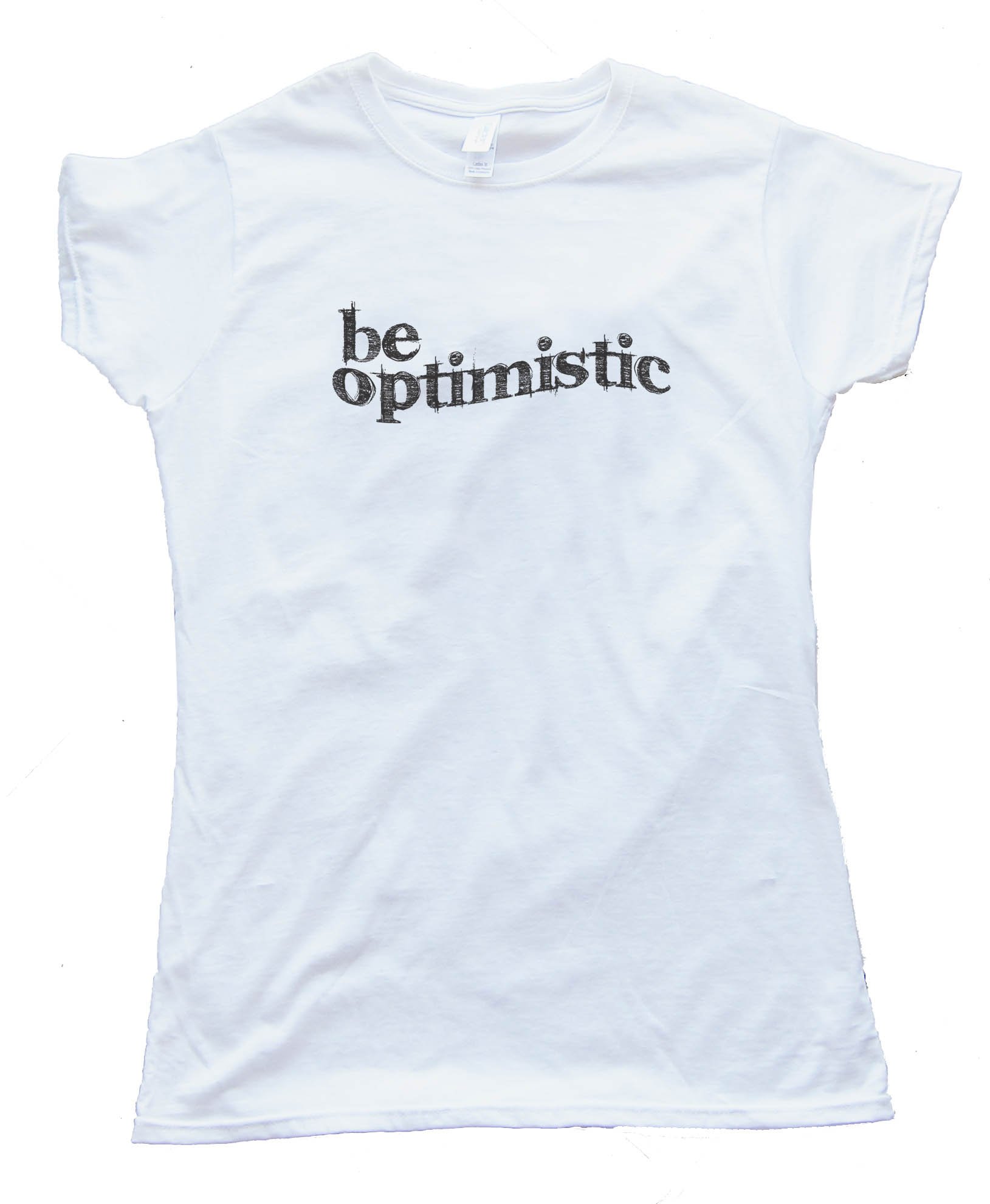 Womens Be Optimistic - Tee Shirt