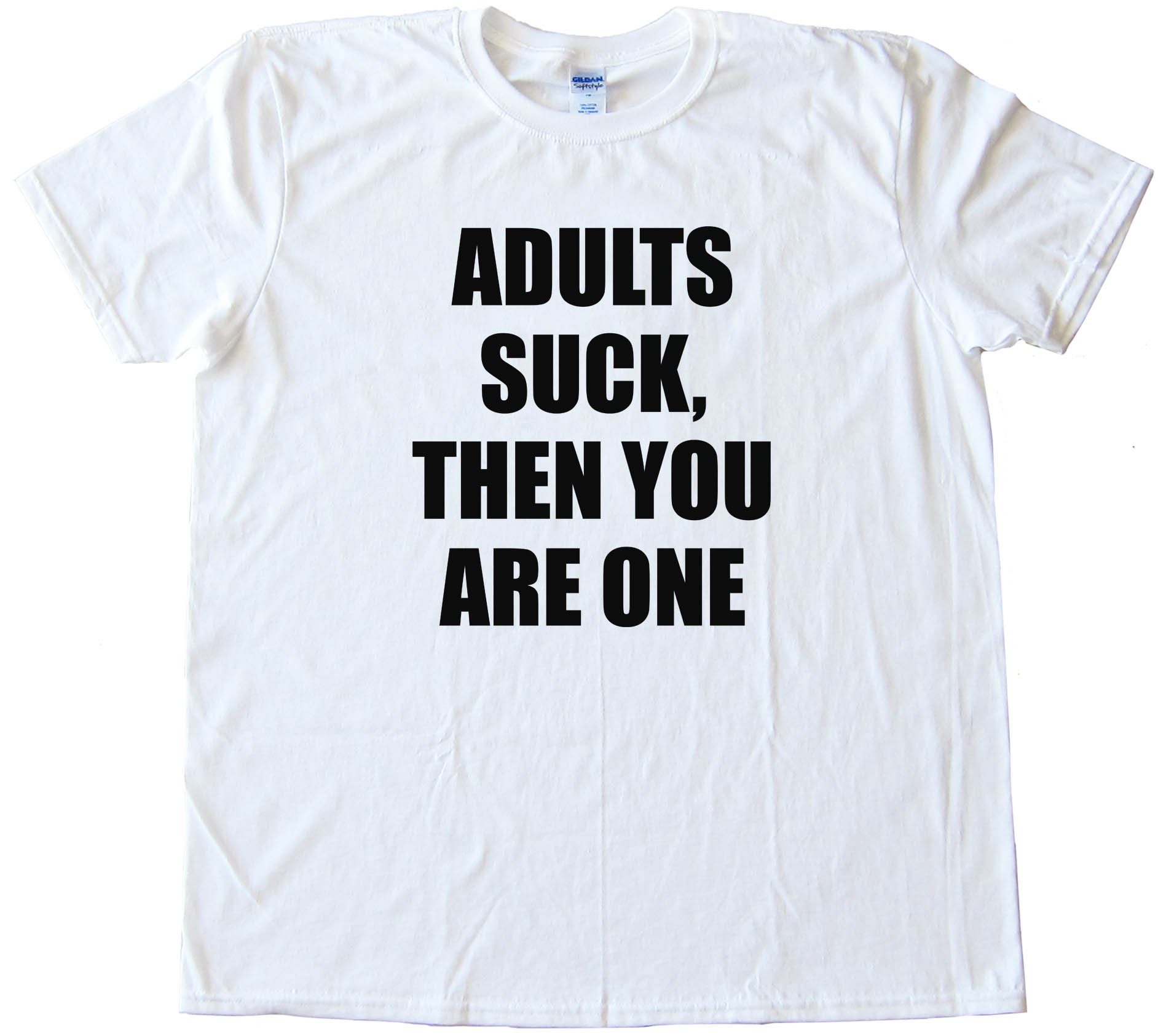 Adults Suck  Then You Are One - Tee Shirt