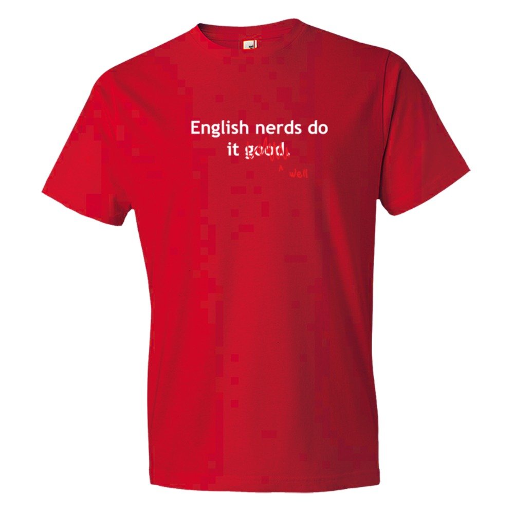 English Nerds Do It Good / Well - Tee Shirt