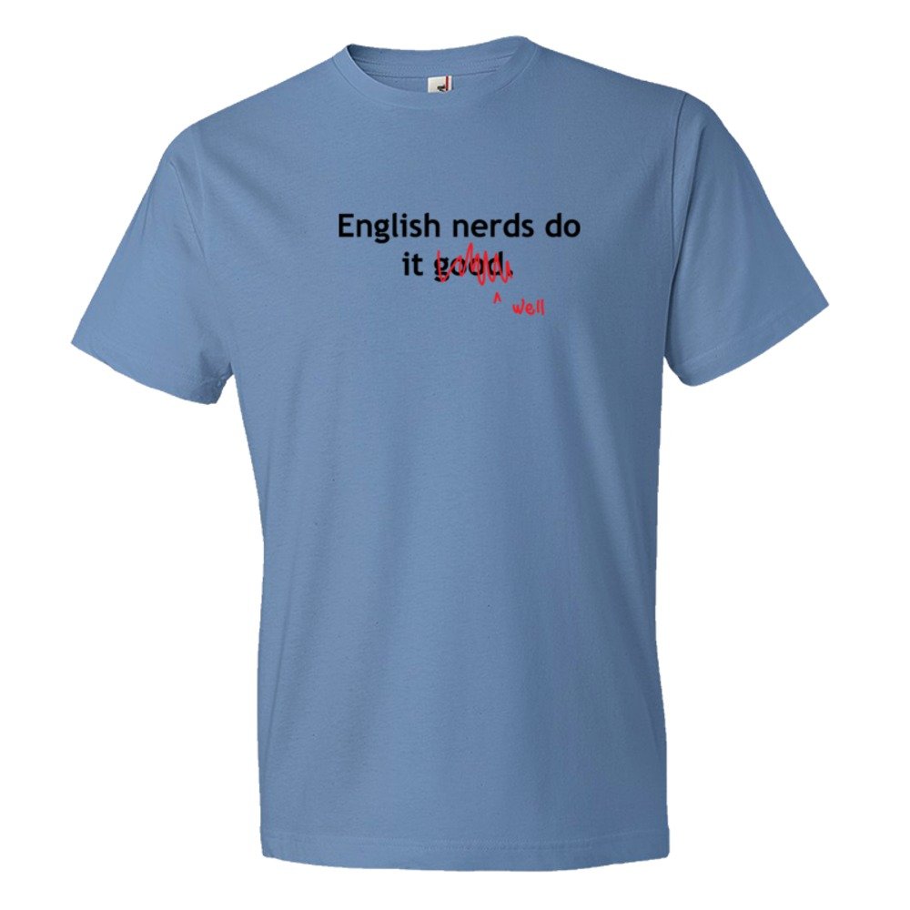 English Nerds Do It Good / Well - Tee Shirt