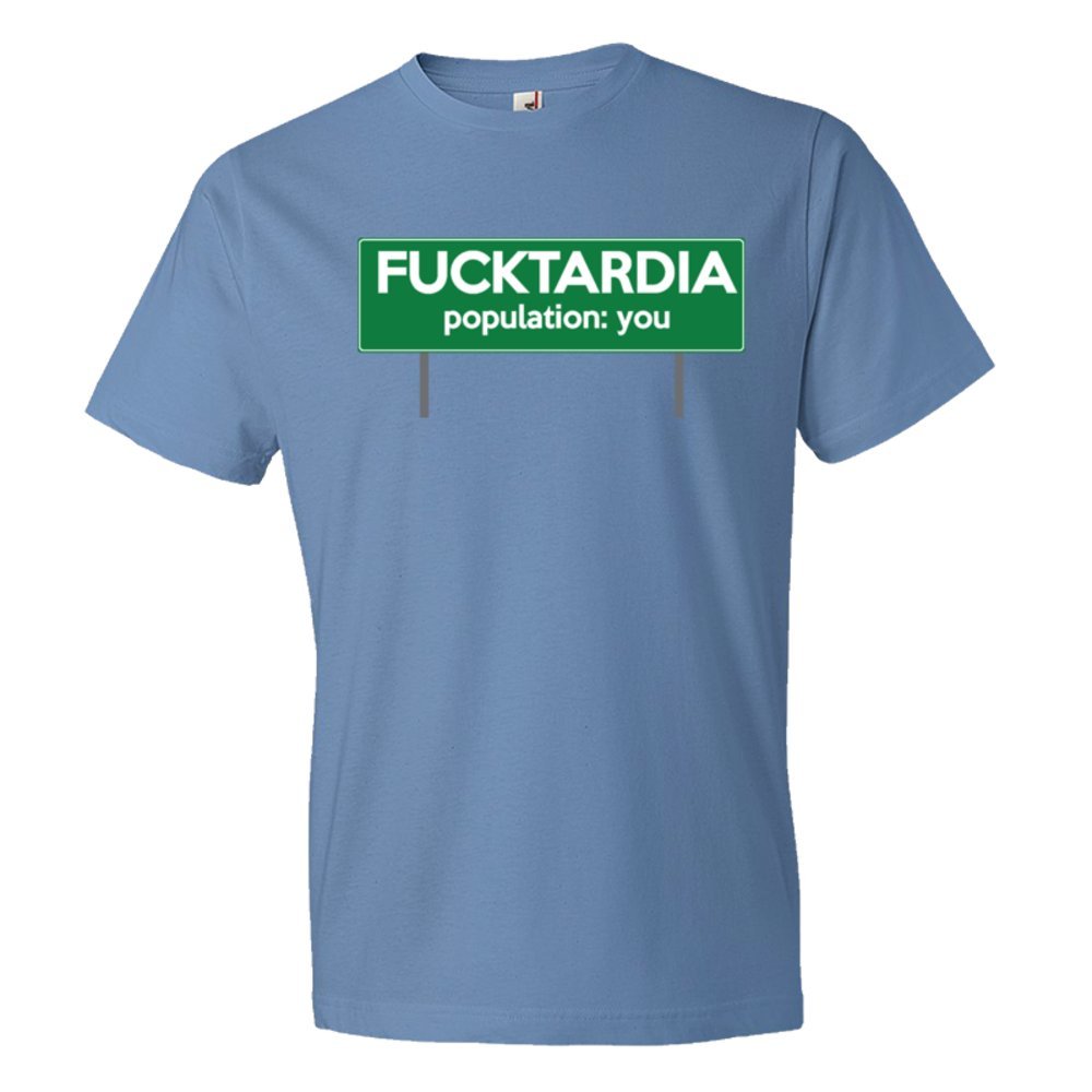 Fucktardia Population: You - Tee Shirt