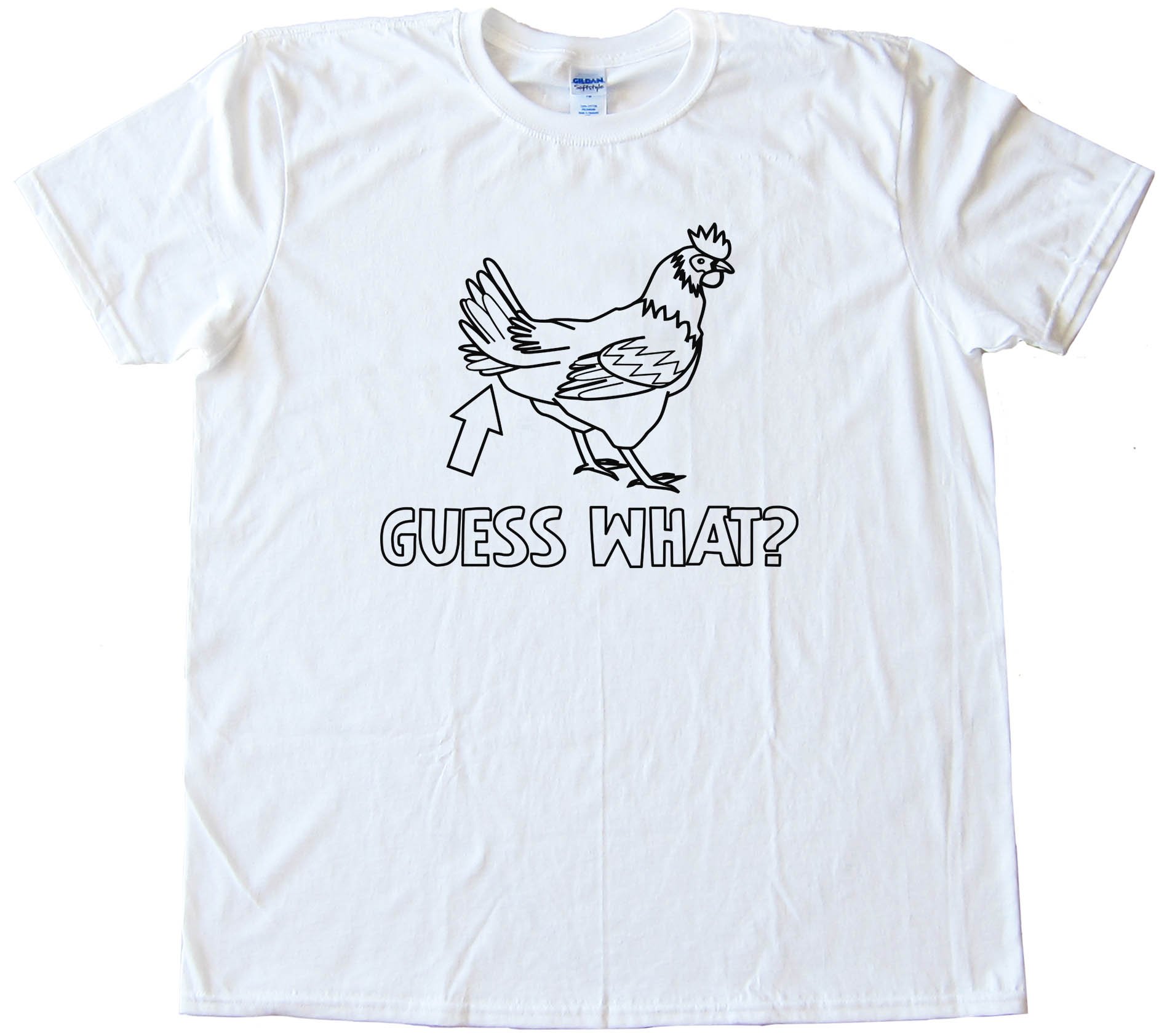 Guess What Chicken Butt - Tee Shirt