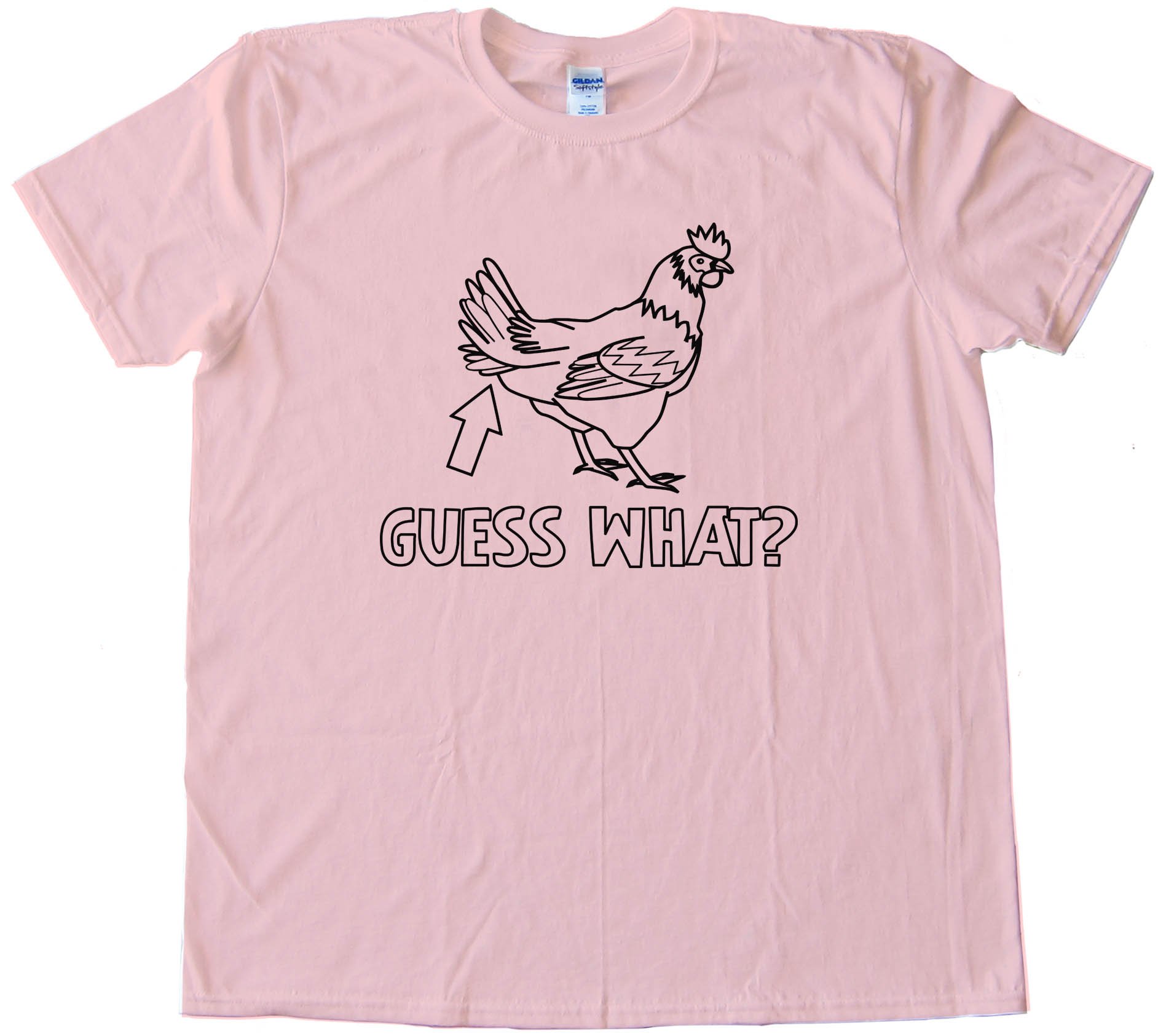 Guess What Chicken Butt - Tee Shirt