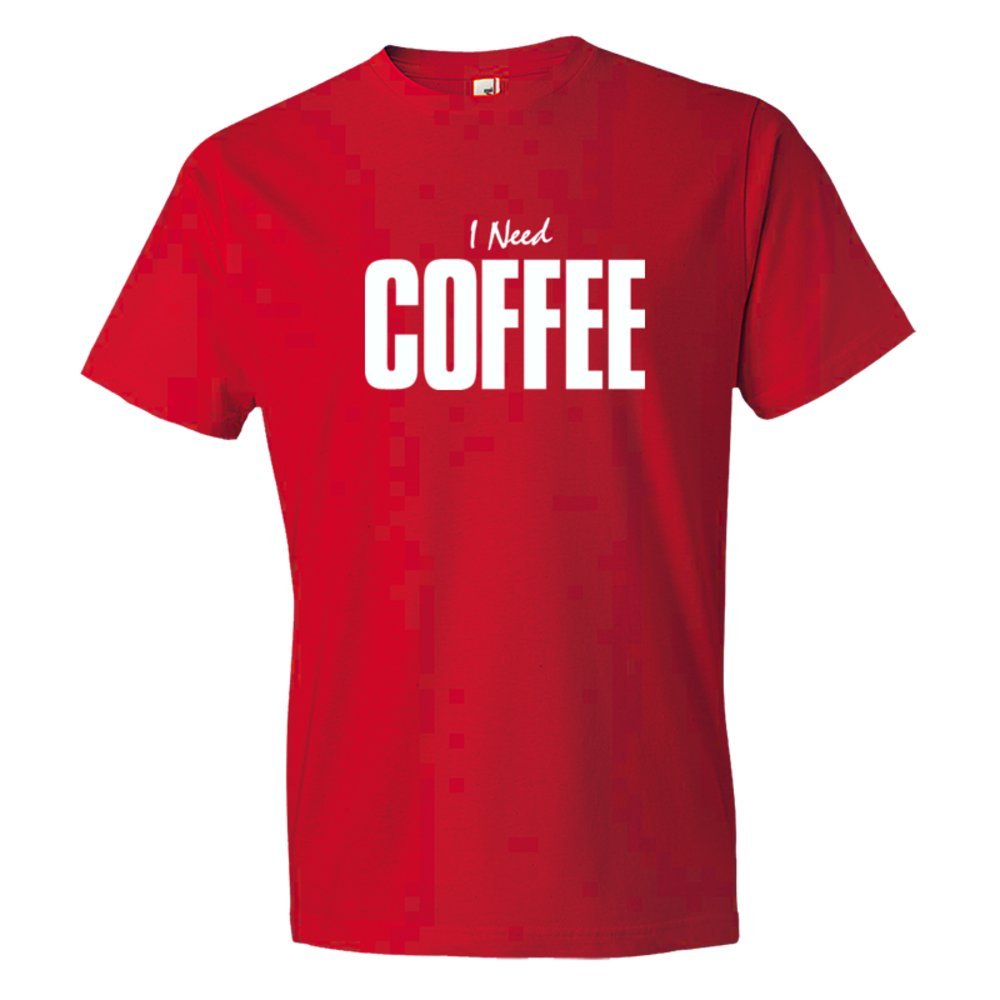 I Need Coffee - Tee Shirt