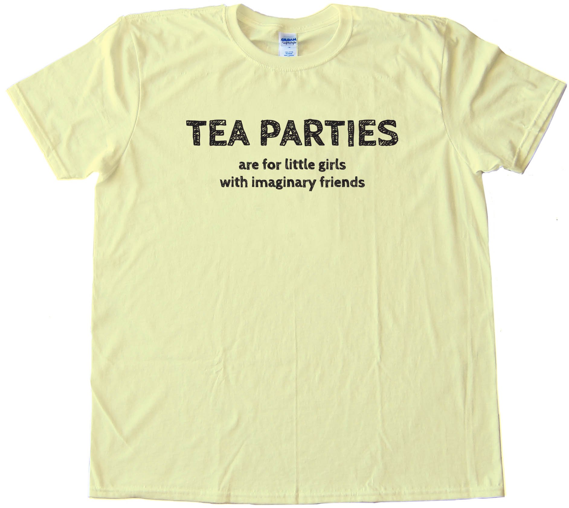 Tea Parties Are For Little Girls With Imaginary Friends -Tee Shirt