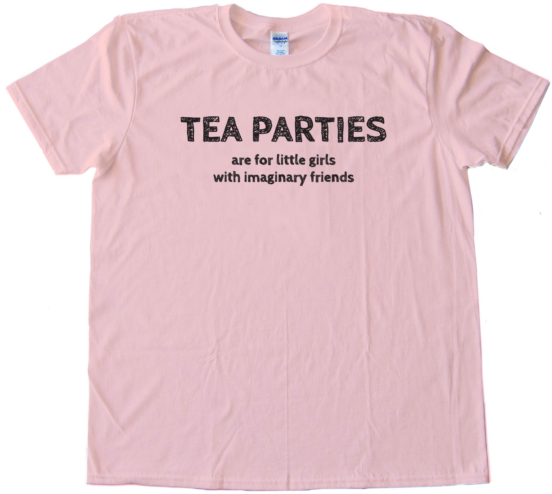 Tea Parties Are For Little Girls With Imaginary Friends -Tee Shirt
