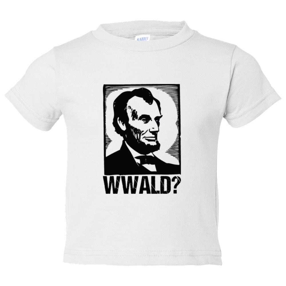 Toddler Sized What Would Abraham Lincoln Do? - Tee Shirt Rabbit Skins