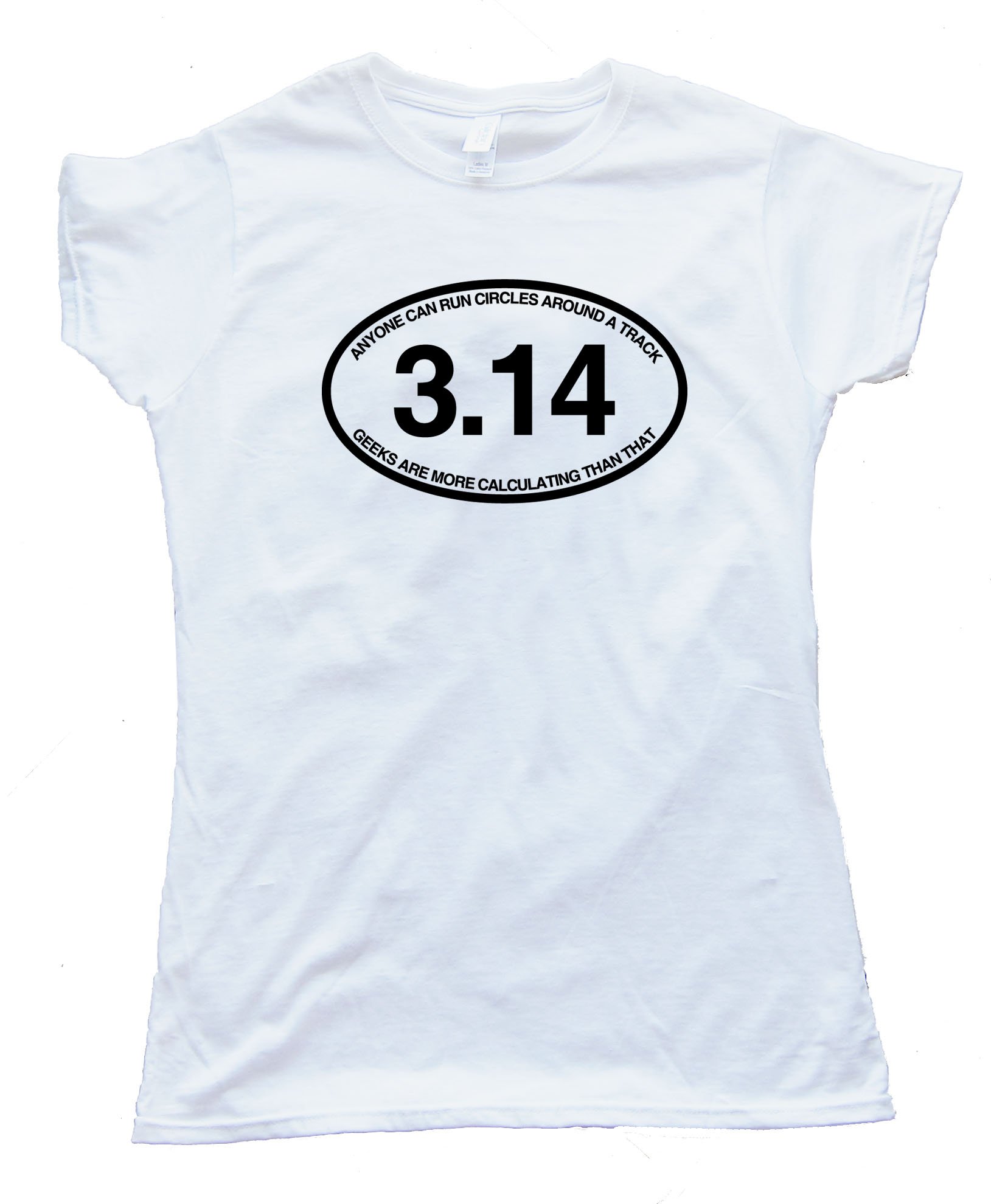 Womens 3.14 Anyone Can Run Circles Around A Track - Tee Shirt