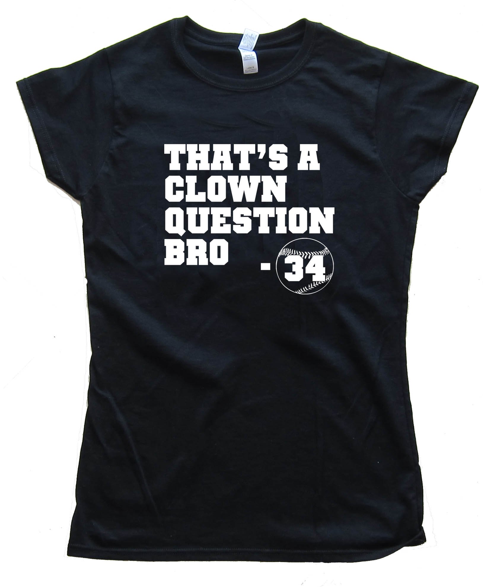 Womens Bryce Harper - That'S A Clown Question Bro - Baseball - Tee Shirt