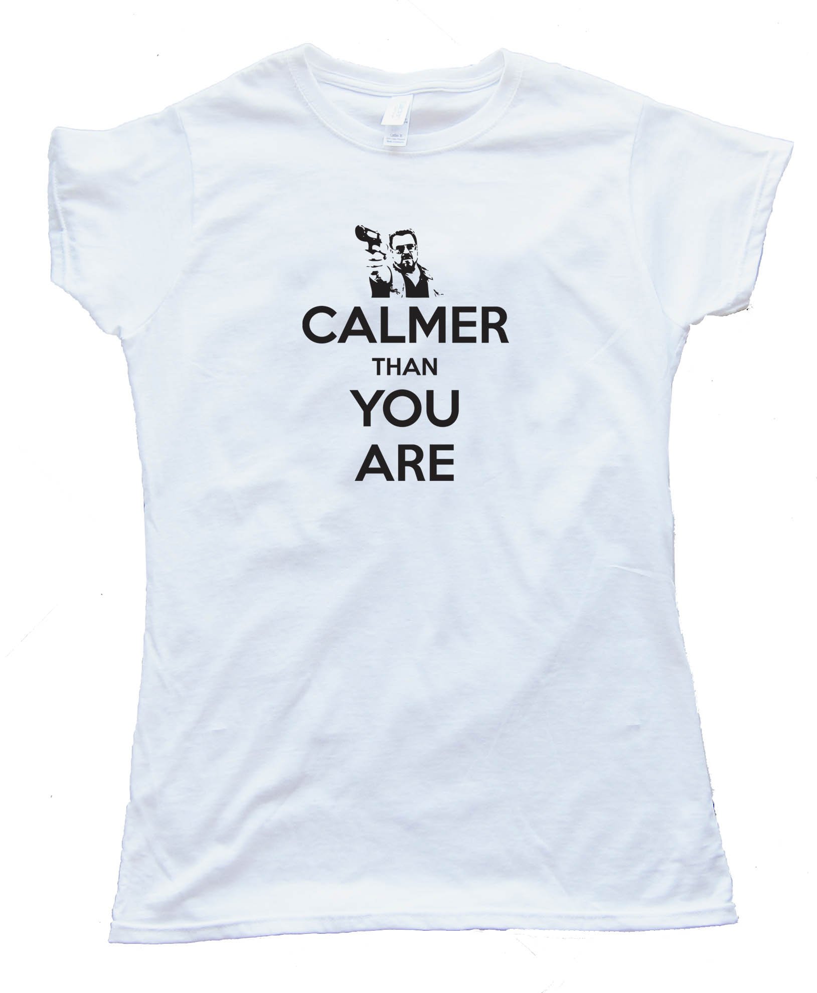Womens Calmer Than You Are The Big Lebowski Walter Sobchak Keep Calm - Tee Shirt
