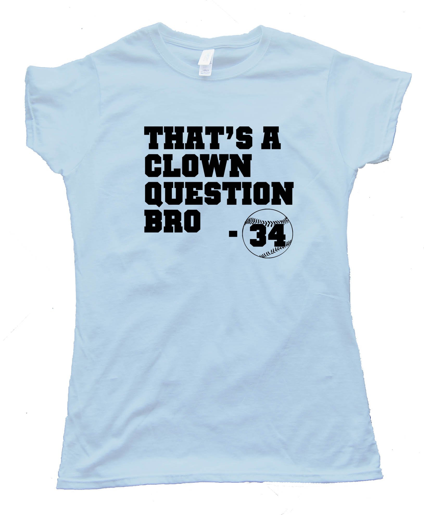 Womens Clown Question Bro - Bryce Harper - Tee Shirt
