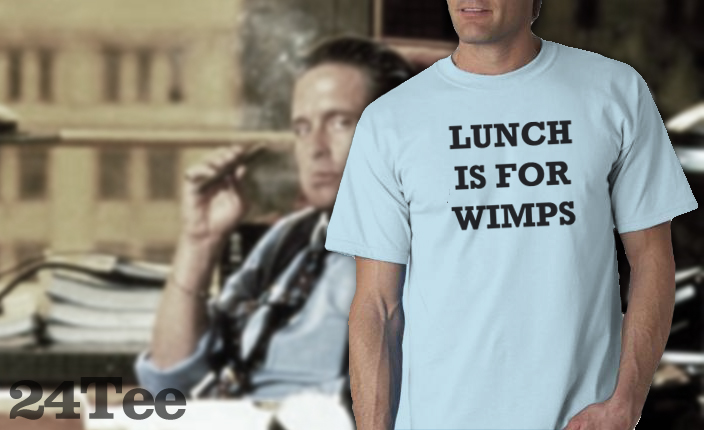 Lunch Is For Wimps Tee Shirt