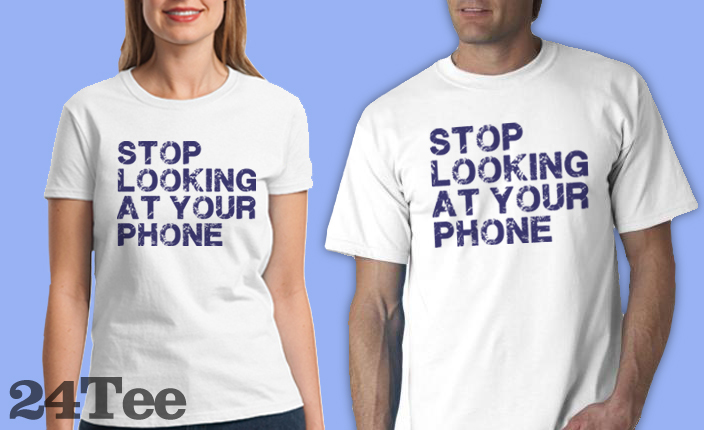 Stop Looking At Your Phone Tee Shirt