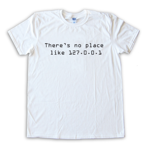 There'S No Place Like 127.0.0.1 Tee Shirt